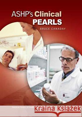 ASHP's Clinical Pearls Bruce R. Canaday 9781585282180 American Society of Health-System Pharmacists