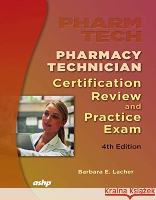 Pharmacy Technician Certificate Review & Practice Exam Barbara E. Lacher 9781585284986