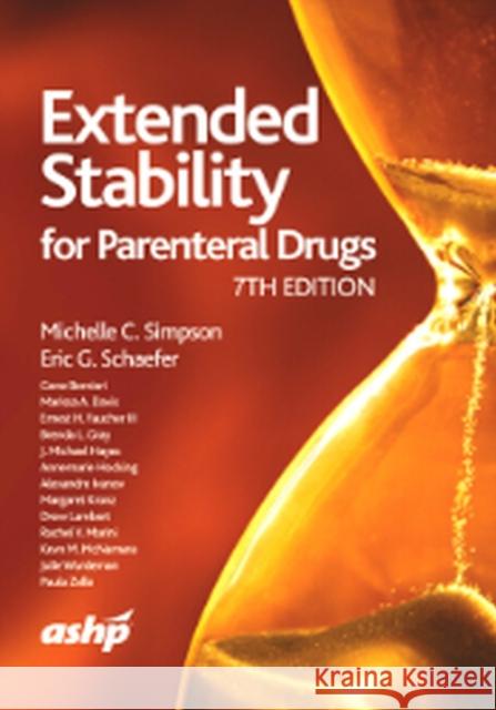 Extended Stability for Parenteral Drugs Eric George Schaefer, Michelle C. Simpson 9781585286713