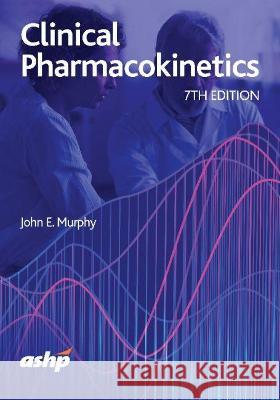 Clinical Pharmacokinetics: Text & Workbook Set John E. Murphy 9781585287000