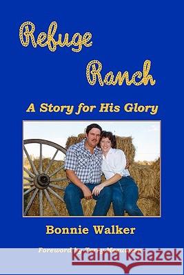 Refuge Ranch: A Story For His Glory Walker, Bonnie 9781585351800 In His Steps Publishing Company