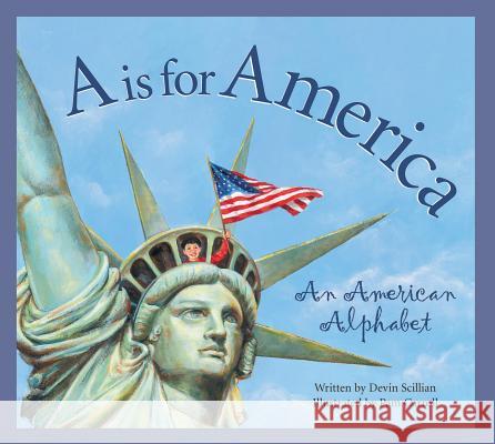 A is for America: An American Alphabet Devin Scillian, Gregory Roberts G, Scillian Devin, Pam Carroll 9781585360154 Cengage Learning, Inc