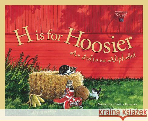 H Is for Hoosier: An Indiana Alphabet Cynthia Furlong Reynolds Bruce Langton 9781585360413 Sleeping Bear Press