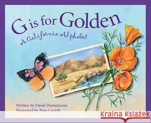 G Is for Golden: A California Alphabet David Domeniconi Pam Carroll 9781585360451 Sleeping Bear Press