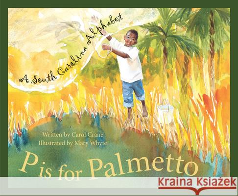 P is for Palmetto: A South Carolina Alphabet Carol Crane, Mary Whyte 9781585360475 Cengage Learning, Inc