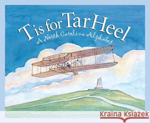 T Is for Tar Heel: A North Carolina Alphabet Crane, Carol 9781585360826 Sleeping Bear Press