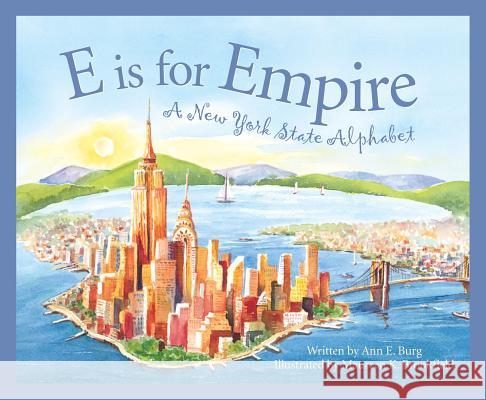 E Is for Empire: A New York Alphabet Burg, Ann E. 9781585361137 Sleeping Bear Press