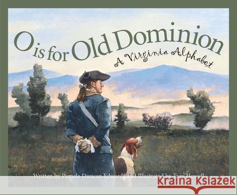 O Is for Old Dominion: A Virginia Alphabet Edwards, Pamela Duncan 9781585361618 Sleeping Bear Press