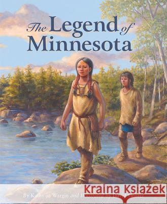 The Legend of Minnesota Kathy-Jo Wargin David Geister 9781585362622 Sleeping Bear Press