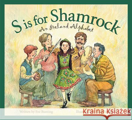 S Is for Shamrock: An Ireland Alphabet Eve Bunting Matt Faulkner 9781585362905 Sleeping Bear Press