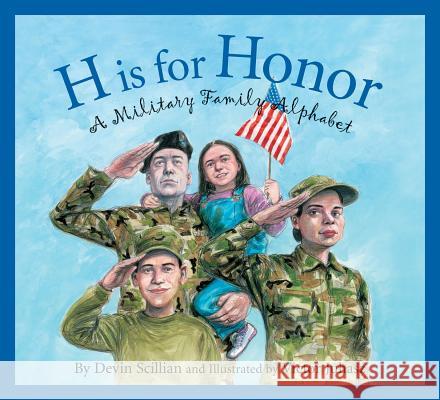 H Is for Honor: A Military Family Alphabet Scillian, Devin 9781585362929 Sleeping Bear Press