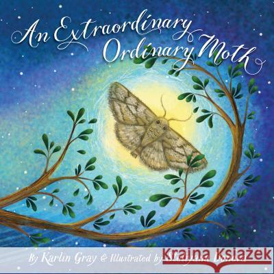 An Extraordinary Ordinary Moth Karlin Gray Steliyana Doneva 9781585363728