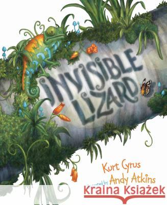 Invisible Lizard Kurt Cyrus Andy Atkins 9781585363780 Sleeping Bear Press