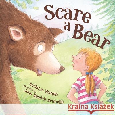 Scare a Bear Kathy-Jo Wargin John Bendall-Brunello 9781585364305 Sleeping Bear Press