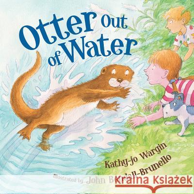 Otter Out of Water Kathy-Jo Wargin John Bendall-Brunello 9781585364312 Sleeping Bear Press