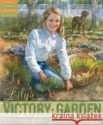 Lily's Victory Garden Helen Wilbur Robert Steele 9781585364503 Sleeping Bear Press