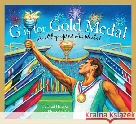 G Is for Gold Medal: An Olympics Alphabet Brad Herzog Doug Bowles 9781585364626 Sleeping Bear Press
