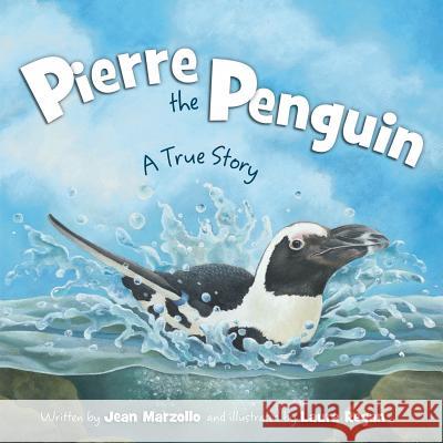 Pierre the Penguin: A True Story Jean Marzollo Laura Regan 9781585364855 Sleeping Bear Press