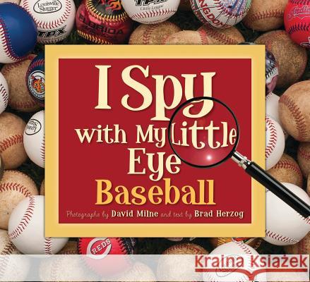 I Spy with My Little Eye Baseball: Baseball Brad Herzog, David Milne (University of Prince Edward Island Canada) 9781585364961
