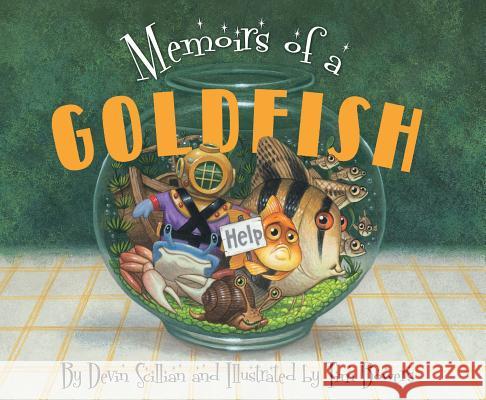 Memoirs of a Goldfish Devin Scillian, Tim Bowers 9781585365074 Cengage Learning, Inc