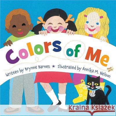 Colors of Me Brynne Barnes, Annika M Nelson 9781585365418 Cengage Learning, Inc