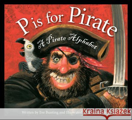 P Is for Pirate: A Pirate Alphabet Eve Bunting John Manders 9781585368150 Sleeping Bear Press