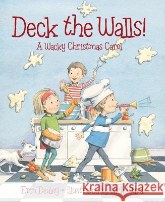 Deck the Walls: A Wacky Christmas Carol Erin Dealey Nick Ward 9781585368570