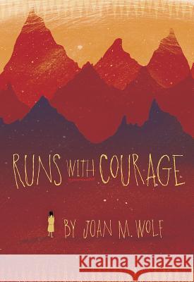 Runs with Courage Joan M. Wolf 9781585369850 Sleeping Bear Press