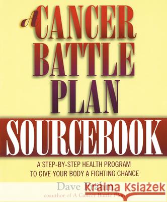 A Cancer Battle Plan Sourcebook: A Step-By-Step Health Program to Give Your Body a Fighting Chance Frähm, David J. 9781585420025 Jeremy P. Tarcher