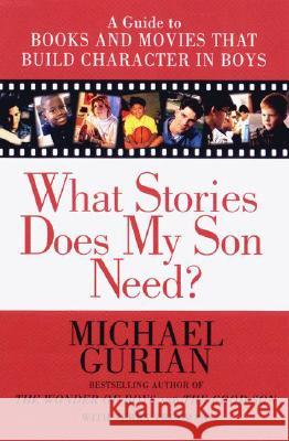 What Stories Does My Son Need: A Guide to Books and Movies That Build Character in Boys Michael Gurian 9781585420407 Jeremy P. Tarcher