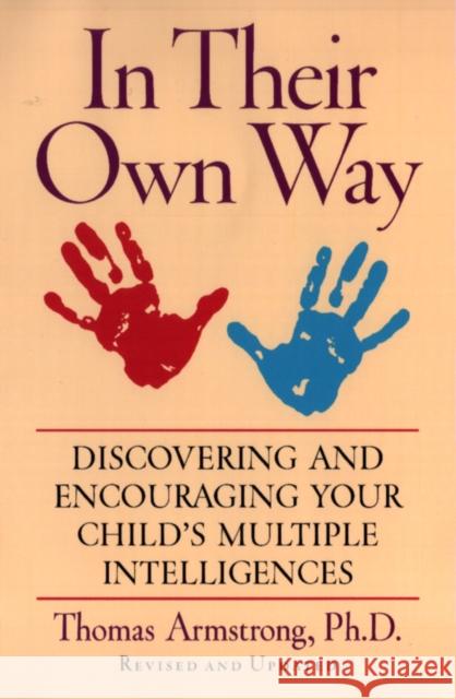 In Their Own Way: Discovering and Encouraging Your Child's Multiple Intelligences Armstrong, Thomas 9781585420513
