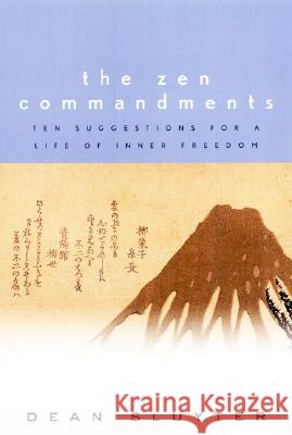 The Zen Commandments: Ten Suggestions for a Life of Inner Freedom Dean Sluyter Maggy Sluyter Maggy Sluyter 9781585420841 Penguin Putnam