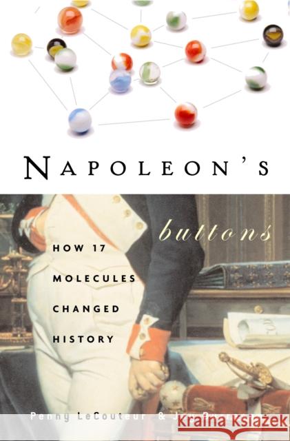 Napoleon'S Buttons: How 17 Molecules Changed History Jay Burreson 9781585423316 Penguin Putnam Inc