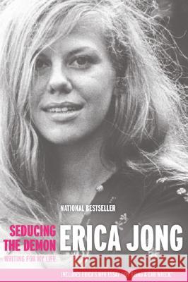 Seducing the Demon: Writing for My Life Erica Jong 9781585425143