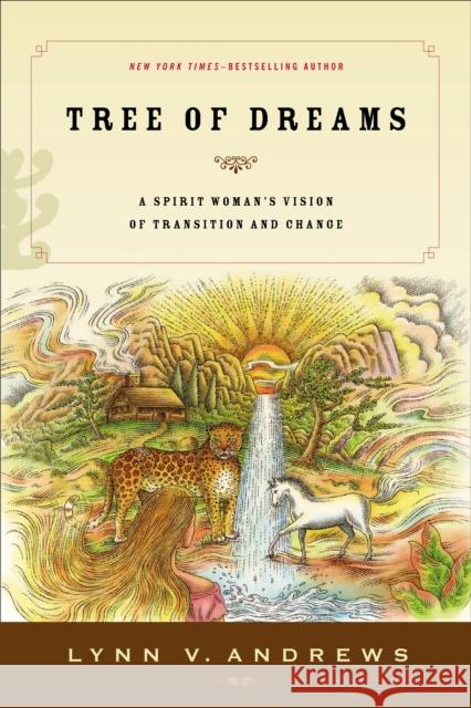 Tree of Dreams: A Spirit Woman's Vision of Transition and Change Lynn V. Andrews 9781585425785 0