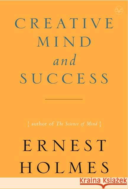 Creative Mind and Success Ernest Holmes 9781585426089 Jeremy P. Tarcher