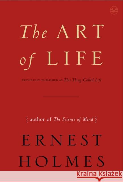 The Art of Life Ernest Holmes 9781585426133