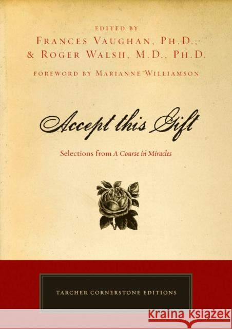 Accept This Gift: Selections from a Course in Miracles Vaughan, Frances 9781585426195