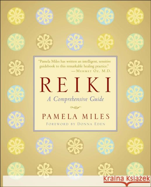 Reiki: A Comprehensive Guide Miles, Pamela 9781585426492 Jeremy P. Tarcher
