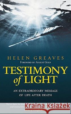 Testimony of Light: An Extraordinary Message of Life After Death Helen Greaves 9781585427048 Penguin Putnam Inc