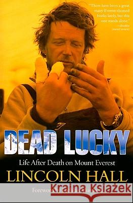 Dead Lucky: Life After Death on Mount Everest Lincoln Hall 9781585427192 Jeremy P. Tarcher