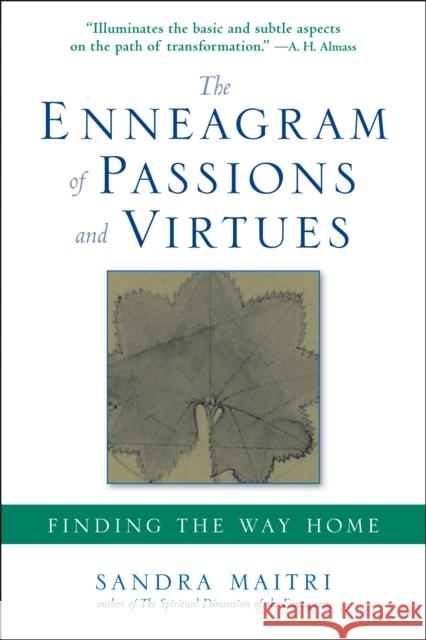 The Enneagram of Passions and Virtues: Finding the Way Home Sandra Maitri 9781585427239