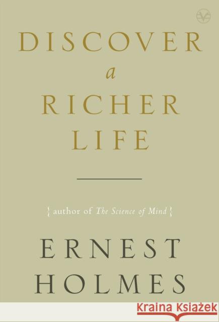 Discover a Richer Life Ernest Holmes 9781585428120 0