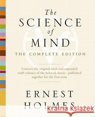 The Science of Mind: The Complete Edition Ernest Holmes 9781585428427