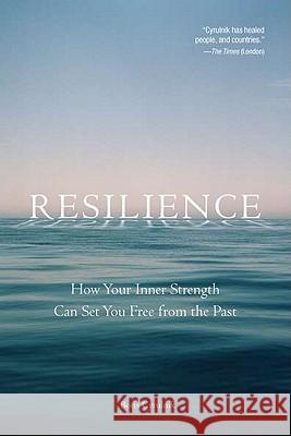 Resilience: How Your Inner Strength Can Set You Free from the Past Boris Cyrulnik 9781585428502