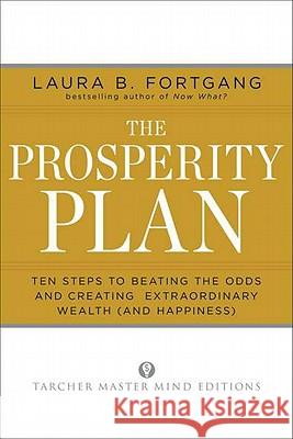 The Prosperity Plan: Ten Steps to Beating the Odds and Discovering Greater Wealth and Happiness Than You Ever Thought Possible Laura Berma 9781585428564 Jeremy P. Tarcher