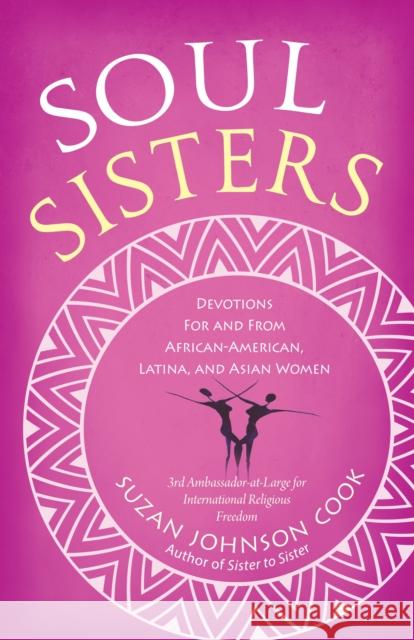 Soul Sisters: Devotions for and from African American, Latina, and Asian Women Suzan Johnson Cook 9781585429479