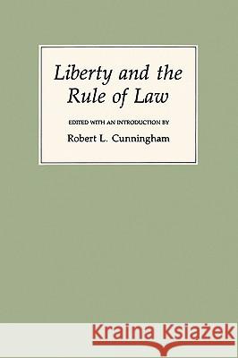 Liberty and the Rule of Law Robert L. Cunningham 9781585440207 Texas A&M University Press