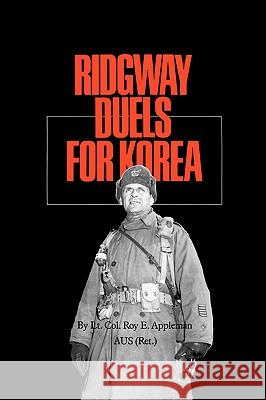 Ridgway Duels for Korea Roy Edgar Appleman 9781585440511 Texas A&M University Press
