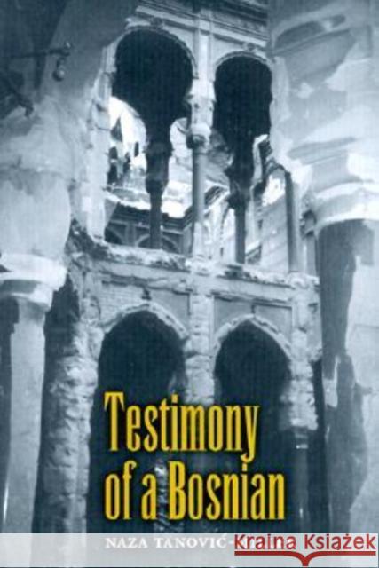 Testimony of a Bosnian Naza Tanovic-Miller 9781585441136 Texas A&M University Press